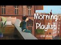 Morning Vibes Playlist - 1 Hour Chill Mix