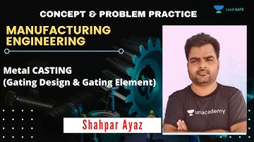 Metal CASTING (Gating Design & Gating Element) | Manufacturing Engineering | GATE 2021 | Shahpar Sir