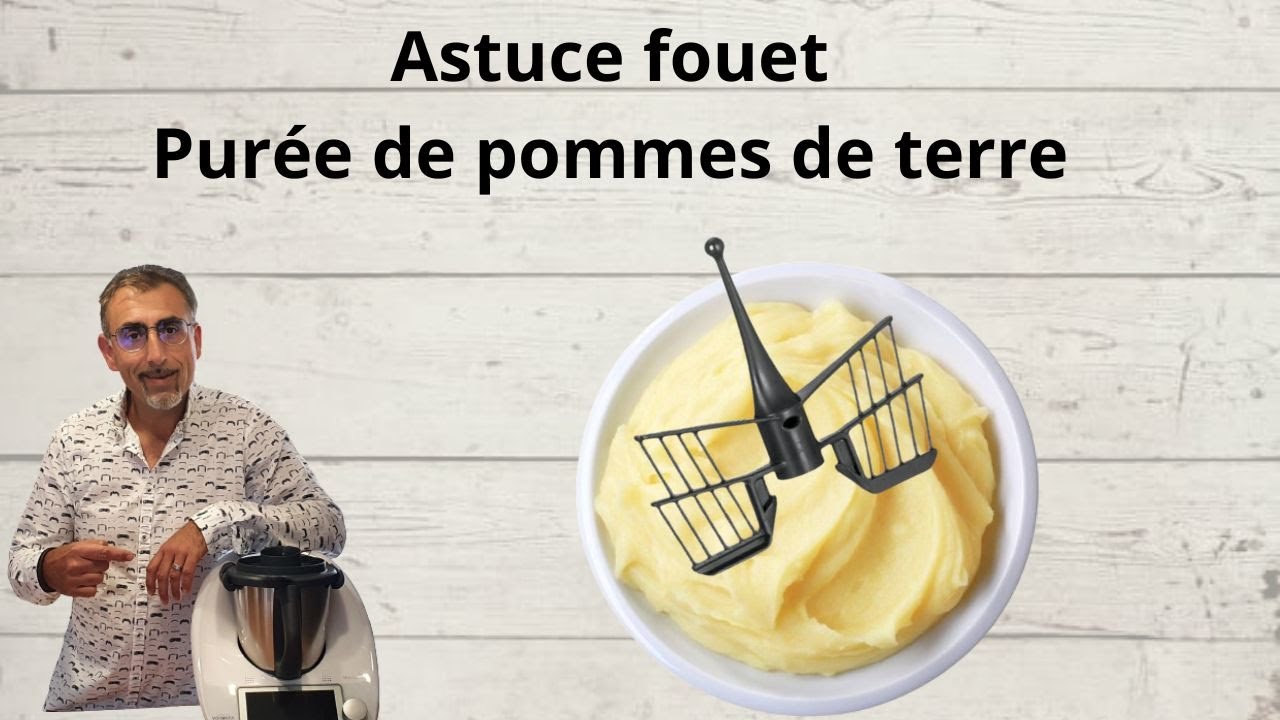 Astuce Fouet Purée Thermomix