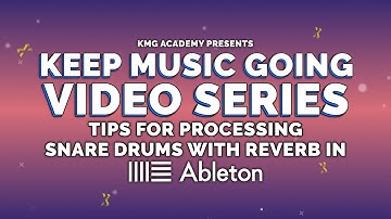 Tips for Processing Snare Drums with Reverb in Ableton Live Tutorial //Keep Music Going Video Series