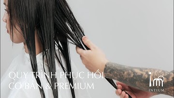 INTIUM - QUY TRÌNH PHỤC HỒI TÓC CƠ BẢN & NÂNG CAO