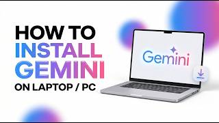 How to Download & Install Google Gemini on Laptop/PC (Step-by-Step Guide 2026)