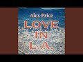"Love in L.A." Proves Priceless for Canadian Indie Artist Alex Price