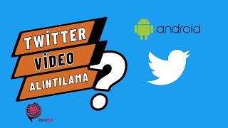 Twitter Video Alıntılama | Beğendiğim bir Twitteki videoyu Android telefonumda nasıl paylaşabilirim?