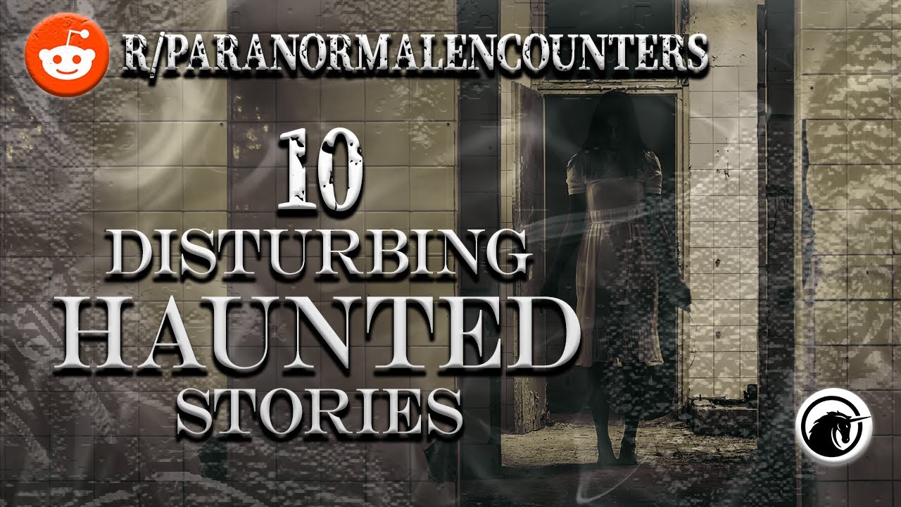 10 Disturbing Haunted Encounters from Reddit: Hauntings Episode 1:6 ...