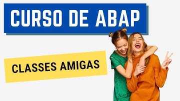 Curso ABAP 072: Classes Amigas (POO)