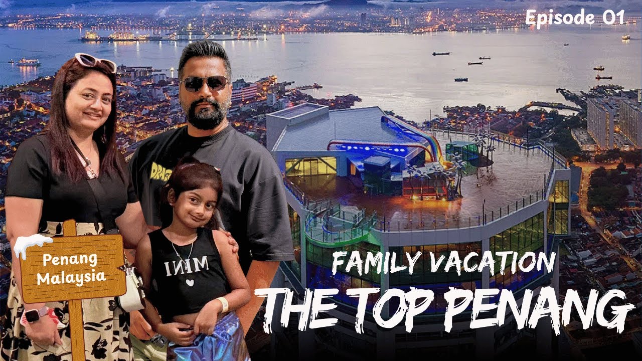 The Top Penang Family Day Tour | Penang, Malaysia Family Vacation | Things To Do In Penang
