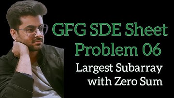 Largest subarray with 0 sum || GFG SDE Sheet || Problem06 #gfg #geeksforgeeks  #hashing #gfgpotd