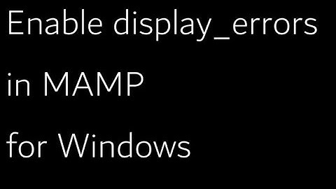 Enable Display Errors in MAMP for Windows