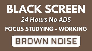 Brown Noise Black Screen  Sound For Focus Studying And Working | Sleep Sound In 24H