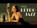 1940’s Jazz Classics Playlist – Vintage Retro Old Swing Jazz Music