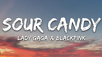 Lady Gaga, BLACKPINK - Sour Candy (Lyrics)