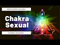 Meditação Guiada Chakra Esplênico (Sexual) Desbloqueio Imediato