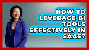 How To Leverage BI Tools Effectively In SaaS? - The SaaS Pros Breakdown
