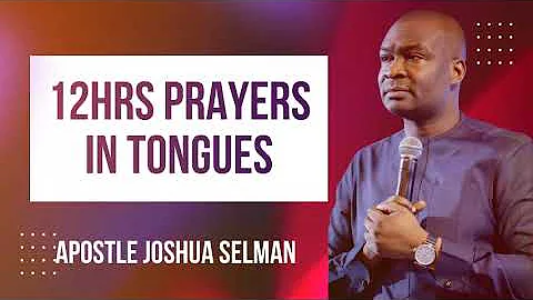 12 hrs Praying in tongues -  Apostle Joshua Selman - Motivate Yourself to Pray #apostlejoshuaselman