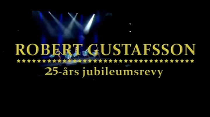 Robert Gustafsson 25 år - Hela Föreställningen