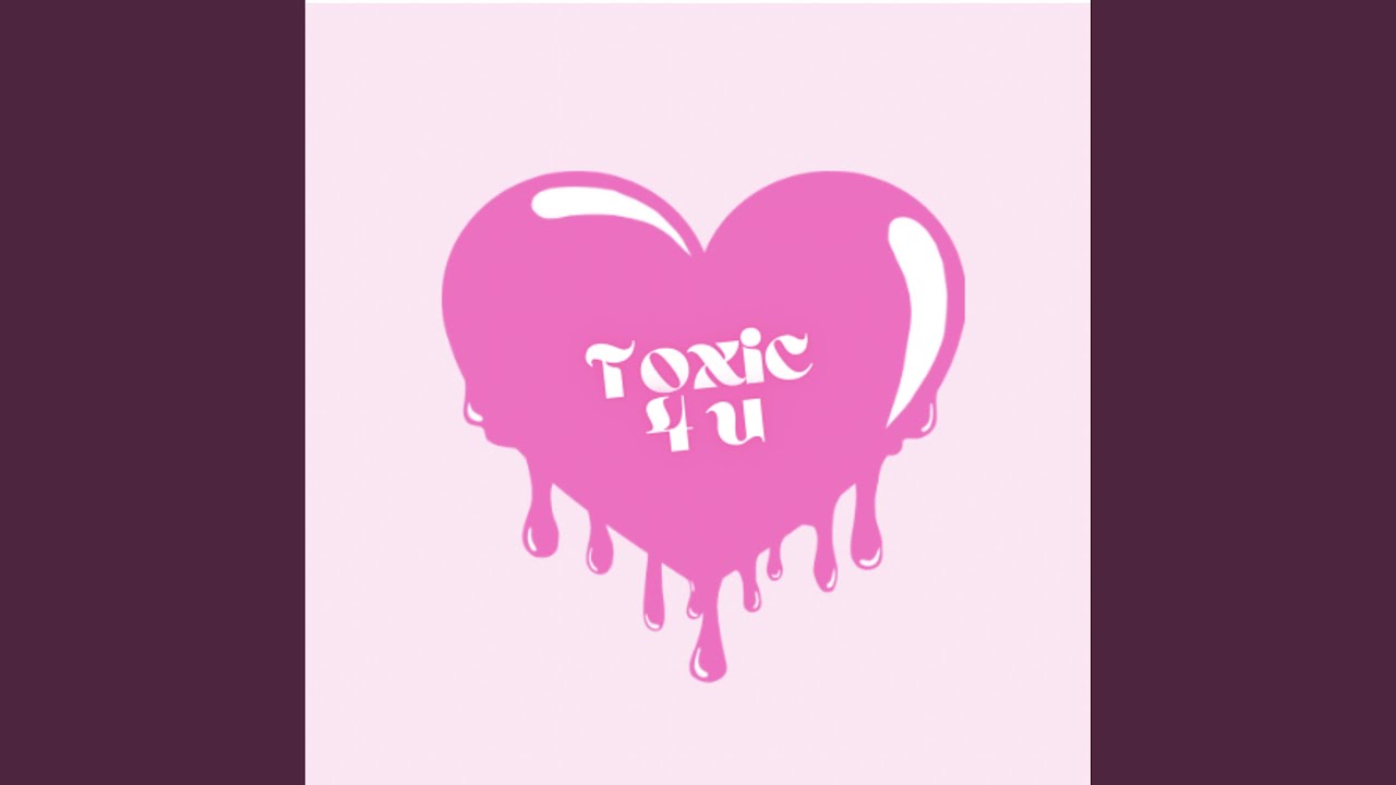 Watch Toxic 4 U on YouTube Watch Toxic 4 U on YouTube