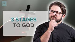The 3 Stages of Learning to Love God