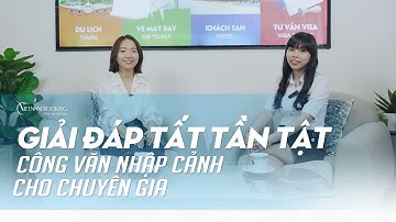 Giải Đáp Tất Tần Tật Về Công Văn Nhập Cảnh Việt Nam Dành Cho Chuyên Gia | Vietnam Booking