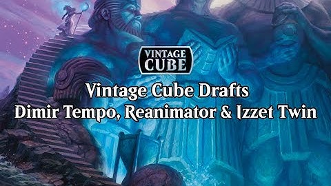 Vintage Cube Drafts - Dimir Tempo, Reanimator & Izzet Twin (Wheeler VOD - August 20th, 2023)