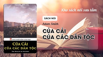 Sách Của Cải Của Các Dân Tộc - Adam Smith - Tập 1 Quyển 1 - Kho Sách Nói Sưu Tầm