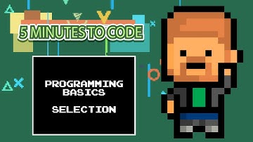 5 Minutes to Code: Programming Basics "Selection"