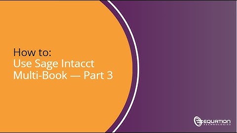 How to Use Sage Intacct Multi Book – Part 3