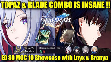 E0 S0 TOPAZ BLADE COMBO IS INSANE !! MOC 10 With Lynx & Bronya Gameplay Showcase | Honkai Star Rail
