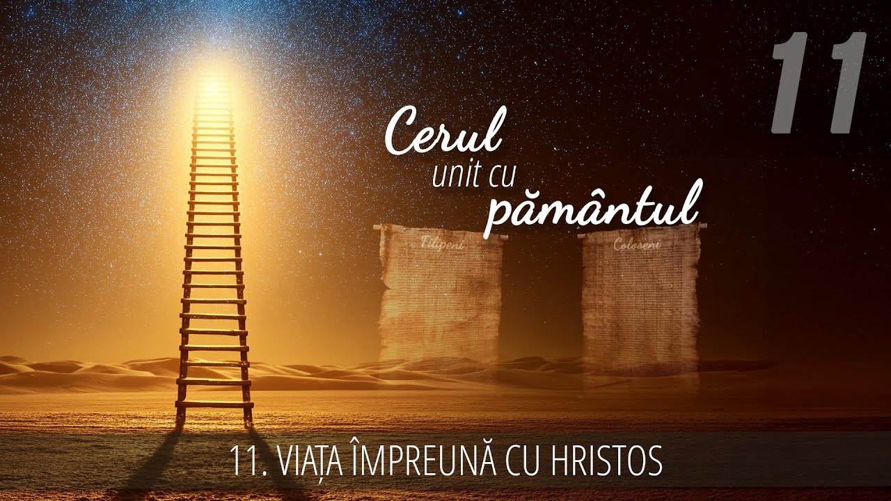 11 - Viața împreună cu Hristos | Cerul unit cu pământul