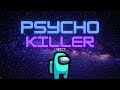 Psycho killer -Among us lyrics