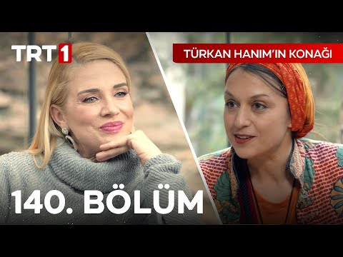 Türkan Hanım'ın Konağı 140. Bölüm