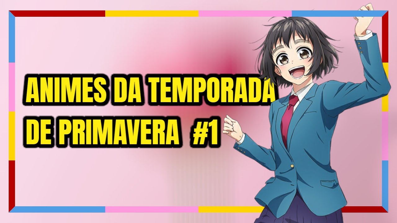 6 animes que queremos assistir na temporada de primavera 2022! - Dropando  Ideias