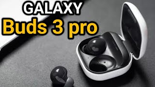 Galaxy Buds 3 pro  -   Release date, price and specks