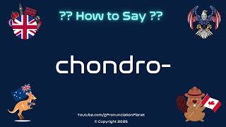 🦴🔬 How to Pronounce chondro-? (CORRECTLY) | Pronunciation Planet