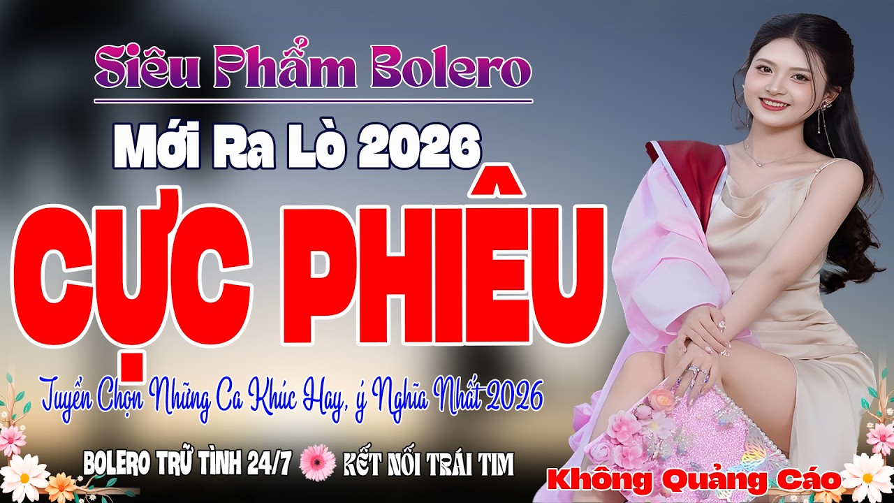 Siêu Víp.. BOLERO 5.0* 25/02/2026 GIỌNG CA VÀNG HÓT NHẤT VIỆT NAM ➤ Lk Ca Nhạc Trữ Tình MỚI ĐÉT 2026