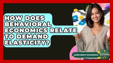 How Does Behavioral Economics Relate To Demand Elasticity? - Learn About Economics