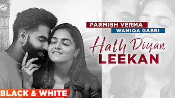 Hath Diyan Leekan (Official B&W Video) | Parmish Verma | Yash Wadali | Latest Punjabi Songs 2021