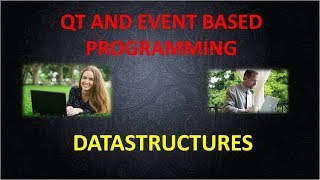 LECTURE 16 DATASTRUCTURES QT AND EVENT BASED PROGRAMMING PART 1