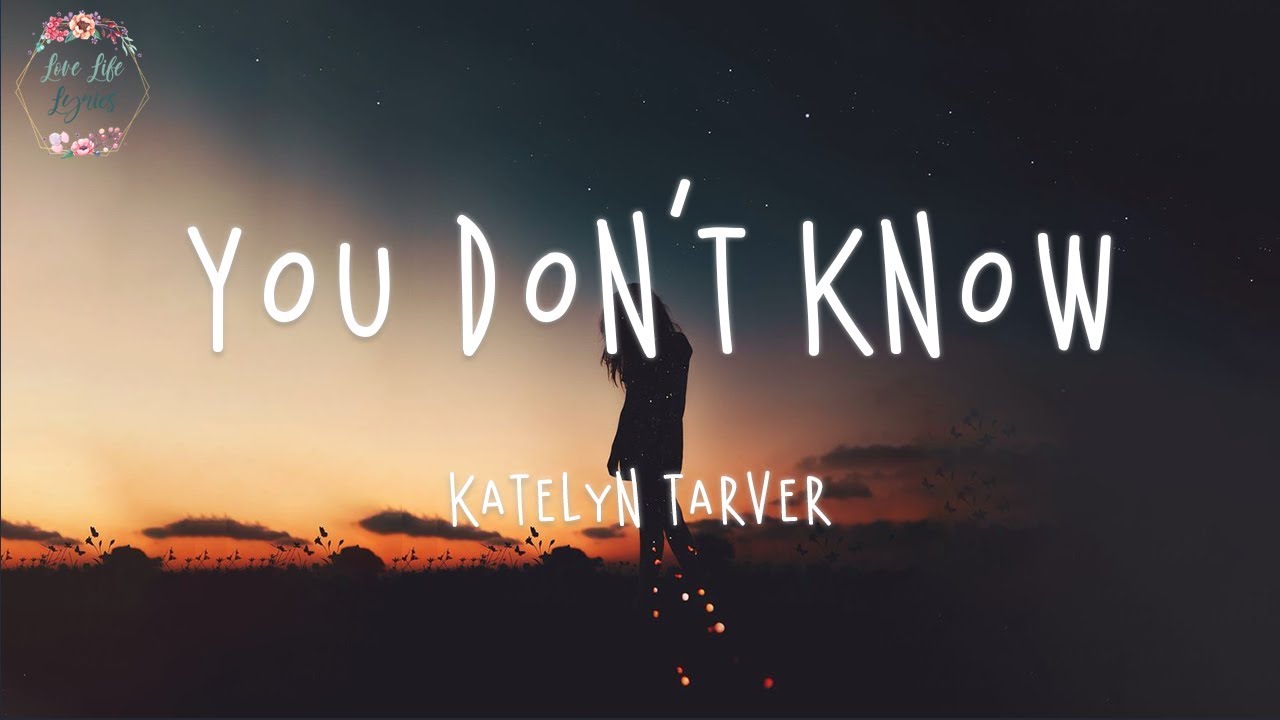 Katelyn Tarver You Don T Know Lyric Video Youtube