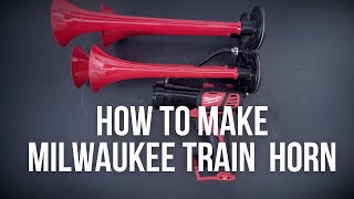 How to make Milwaukee Train Air Horn
