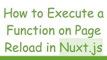 How to Execute a Function on Page Reload in Nuxt.js