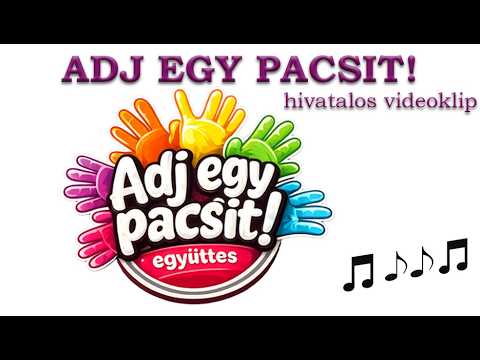 AdjEgyPacsit együttes - ADJ EGY PACSIT! (hivatalos videoklip)