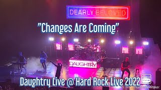 Changes Are Coming by Daughtry Live @ Hard Rock Live 2022