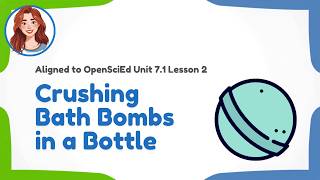7.1 Lesson 2 Bath Bombs in a Bottle Investigation