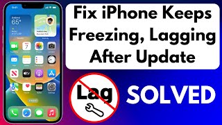 How to Fix iPhone Keeps Freezing & Lagging After Update SOLVED