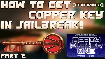 HOW TO GET THE COPPER KEY IN JAILBREAK | FULL TUTORIAL PART 2 | READY PLAYER ONE EVENT 2018 | ROBLOX