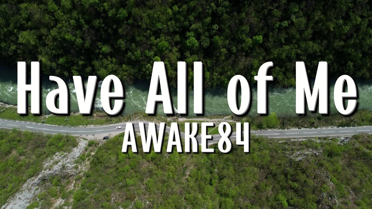 Have All of Me - awake84 (Lyrics) - YouTube