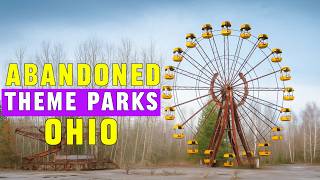 Ohio’s Forgotten Parks: 6 Haunting Abandoned Theme Parks
