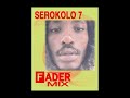 FADER Mix: Serokolo 7 (Official Audio)