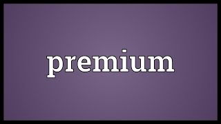 Premium Meaning